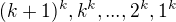 $(k+1)^{k}, k^{k}, ..., 2^{k}, 1^{k}$