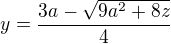 $y = \frac{3a-\sqrt{9a^2+8z}}4$