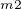 $^{m2}$