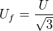 $U_f=\frac{U}{\sqrt3}$