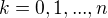 $k=0,1,...,n$