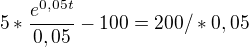 $5*\frac{e^{0,05t}}{0,05}-100=200 /*0,05$