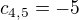 $c_{4,5}=-5$