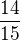 $\frac{14}{15}$