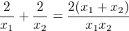 $\frac{2}{x_1}+\frac{2}{x_2}=\frac{2(x_1+x_2)}{x_1x_2}$