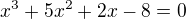 $x^3+5 x^2+2 x-8=0$