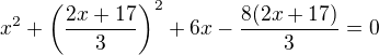 $x^2+\left(\frac{2x+17}{3}\right)^2+6x-\frac{8(2x+17)}{3}=0$