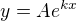 $y=Ae^{kx}$