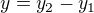 $y = y_2 - y_1$