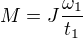 $M=J\frac{\omega _1}{t_1}$
