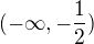 $(-\infty, -\frac12)$