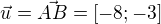 $\vec{u}=\vec{AB}=[-8;-3]$