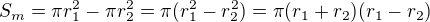 $S_m=\pi r_1^2-\pi r_2^2=\pi(r_1^2-r_2^2)=\pi(r_1+r_2)(r_1-r_2)$