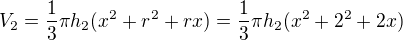 $V_2 = \frac{1}{3}\pi h_2(x^2+r^2+rx)= \frac{1}{3}\pi h_2(x^2+2^2+2x)$