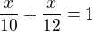 kopírovat do textarea $\frac{x}{10}+\frac{x}{12}=1$