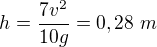 $h=\frac{7v^2}{10g}=0,28\ m$