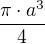 $\frac{\pi \cdot a^{3}}{4}$