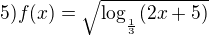$5) f(x)= \sqrt{\log_{_{\frac{1}{3}}}(2x+5)}$