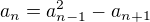 $a_{n}=a_{n-1}^{2}-a_{n+1}$