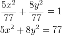 $\frac{5x^2}{77}+\frac{8y^2}{77}=1\\5x^2+8y^2=77$