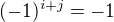 $(-1)^{i+j}=-1$