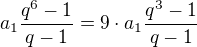 $a_1\frac{q^6-1}{q-1}=9\cdot a_1\frac{q^3-1}{q-1}$