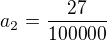 $a_{2}=\frac{27}{100000}$