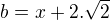 $b=x+2.\sqrt2 $