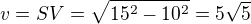 $v = SV = \sqrt {15^2-10^2} = 5\sqrt{5}$