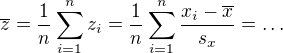$\overline{z}= \frac{1}{n} \sum_{i=1}^n z_{i} =\frac{1}{n} \sum_{i=1}^n \frac{x_{i} - \overline{x}}{s_{x}} = \dots$