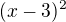 $ (x-3)^2$