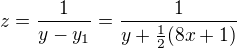 $z=\frac{1}{y-y_1}=\frac{1}{y+\frac{1}{2}(8x+1)}$