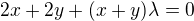 $2x+2y+(x+y)\lambda=0$