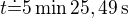 $t\dot=5\operatorname{min}25,49\operatorname{s}$