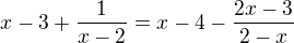 $x-3+\frac{1}{x-2}=x-4-\frac{2x-3}{2-x}$
