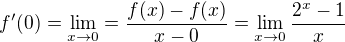 $f'(0)=\lim\limits_{x\to 0}=\frac{f(x)-f(x)}{x-0}=\lim\limits_{x\to 0}\frac{2^x-1}x$