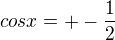 $cosx=+-\frac{1}{2}$