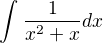 $\int_{}^{}\frac{1}{x^{2}+x}dx$