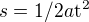 $s=1/2 a\mathrm{t}^{2}$