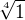 $\sqrt[4]{1}$