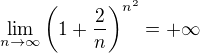 kopírovat do textarea $\lim_{n\to \infty}\(1+\frac2n\)^{n^2}=+\infty$
