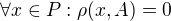 $\forall x \in P: \rho(x,A) = 0$