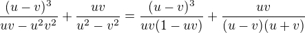 kopírovat do textarea $\frac{(u-v)^{3}}{uv-u^{2}v^{2}}+\frac{uv}{u^{2}-v^{2}}=\frac{(u-v)^{3}}{uv(1-uv)}+\frac{uv}{(u-v)(u+v)}$