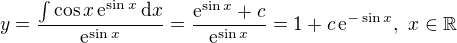 $y=\frac{\int\cos x\,\mathrm{e}^{\sin x}\,\mathrm{d}x}{\mathrm{e}^{\sin x}}=\frac{\mathrm{e}^{\sin x}+c}{\mathrm{e}^{\sin x}}=1+c\,\mathrm{e}^{-\sin x},\ x\in\mathbb{R}$