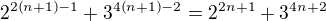 $2^{2\left(n+1\right)-1}+3^{4\left(n+1\right)-2}=2^{2n+1}+3^{4n+2}$