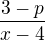 $\frac{3-p}{x-4}$