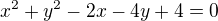 $x^{2}+y^{2}-2x-4y+4=0$