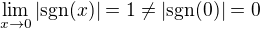 $\lim_{x\to0} |\mathrm{sgn}(x)| = 1 \neq |\mathrm{sgn}(0)| = 0$