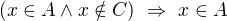 $(x\in A\wedge x\notin C)\ \Rightarrow\ x\in A$