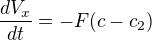 $\frac{dV_x}{dt} =-F(c-c_2)$